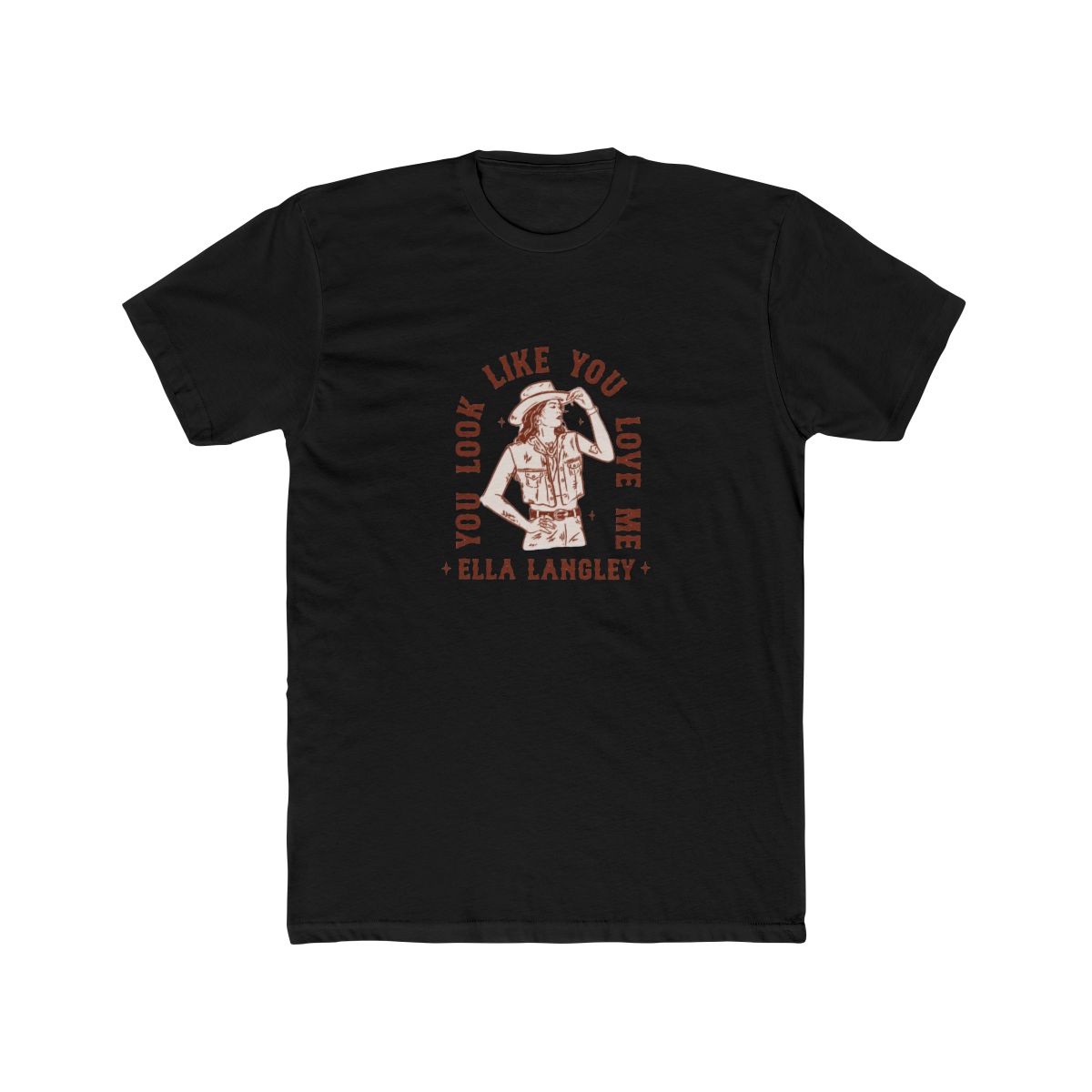 'you look like you love me' Cowgirl T Shirt