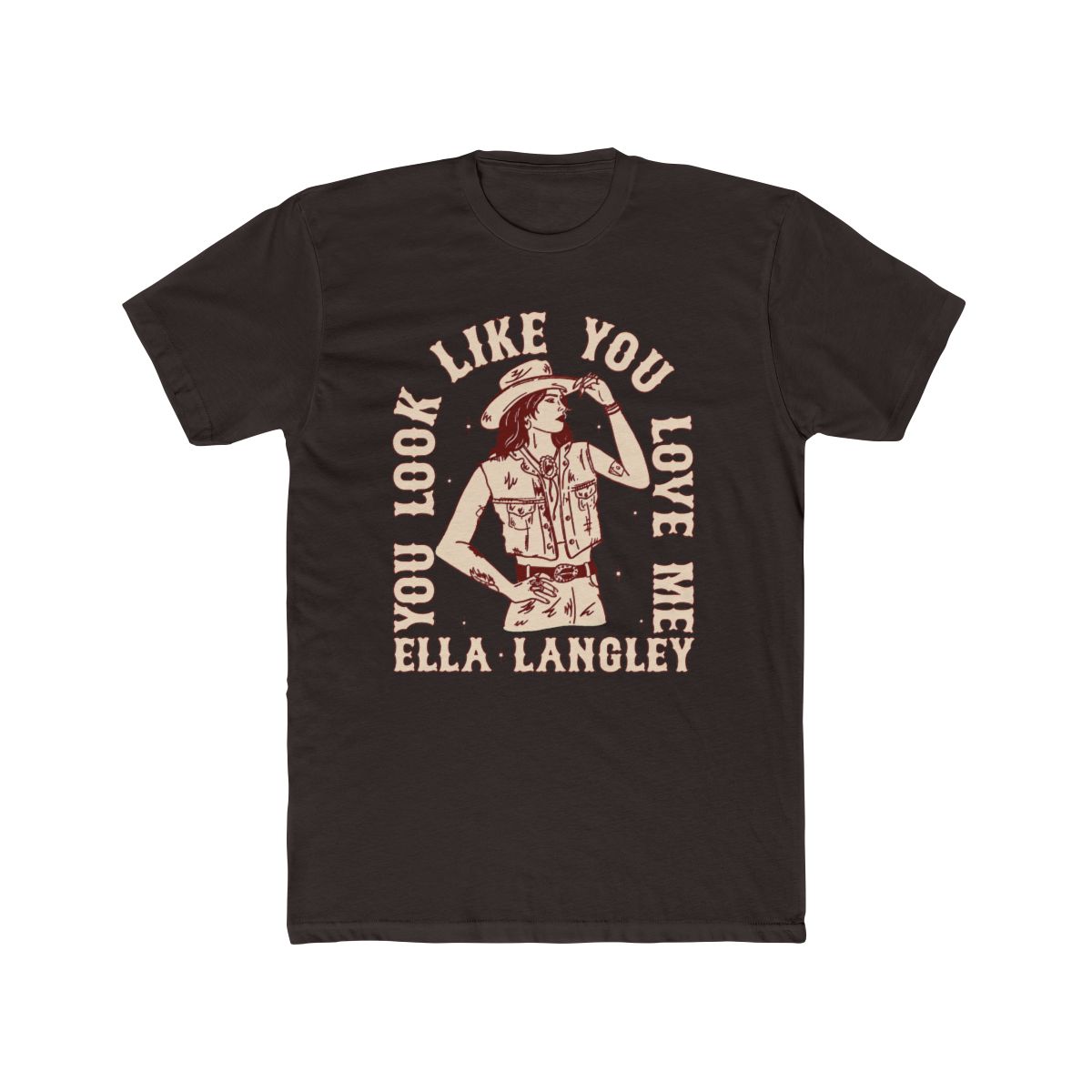 'you look like you love me' Cowgirl T Shirt - alternate angle 2, merchandise